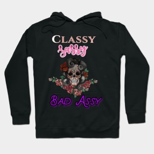 Classy, Sassy, Bad Assy Hoodie